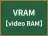 VRAM